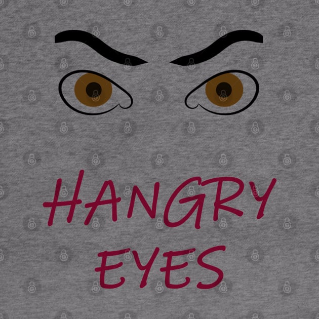 HANGRY EYES by DESIGNSBY101